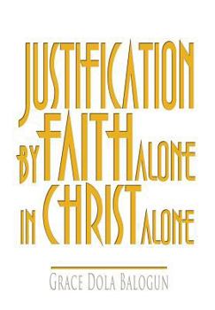 Hardcover Justification by Faith Alone in Christ Alone Book