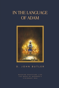 Paperback In the Language of Adam: Reading Scripture Like The Book of Mormon's Visionary Men Book