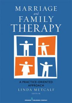Hardcover Marriage and Family Therapy: A Practice-Oriented Approach Book