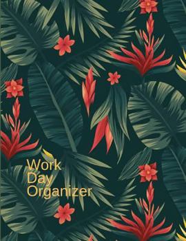 Paperback Work Day Organizer: The Office Organizer, Organizer Journal Schedule Task and Keep Tracker of Activities, Daily Monthly Work Day Planner, Book