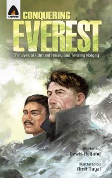 Conquering Everest: The Lives of Edmund Hillary and Tenzing Norgay: A Graphic Novel