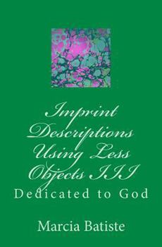 Paperback Imprint Descriptions Using Less Objects III: Dedicated to God Book