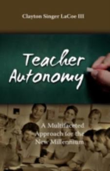 Hardcover Teacher Autonomy: A Multifaceted Approach for the New Millennium Book