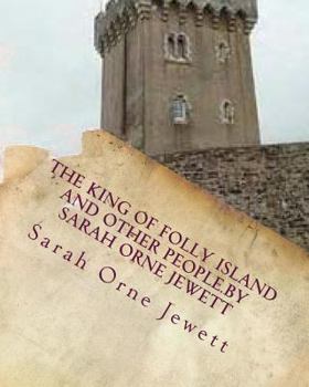 Paperback The king of Folly Island and other people.By Sarah Orne Jewett Book