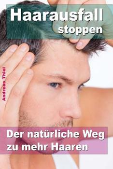 Paperback Haarausfall stoppen ? Der natürliche Weg zu mehr Haaren [German] Book