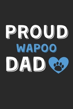 Proud Wapoo Dad: Lined Journal, 120 Pages, 6 x 9, Wapoo Dog Dad Gift Idea, Black Matte Finish (Proud Wapoo Dad Journal)