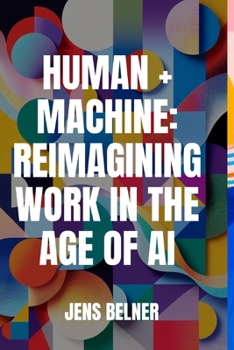 Paperback Human + Machine: Reimagining Work in the Age of AI Book