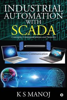 Paperback Industrial Automation with SCADA: Concepts, Communications and Security Book
