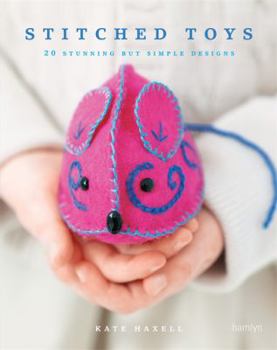 Paperback Stitched Toys: 20 Stunning But Simple Designs Book