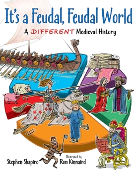 Paperback It's a Feudal, Feudal World: A Different Medieval History Book