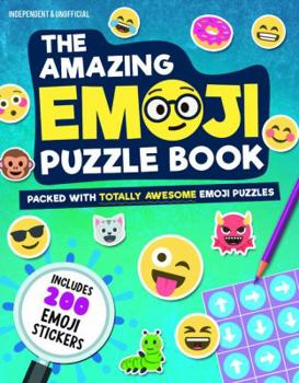 Paperback The Amazing Emoji Puzzle Book: Packed with Totally Awesome Emoji Puzzles and 200 Emoji Stickers Book