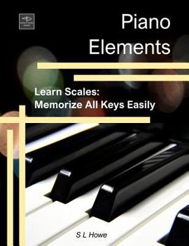 Paperback Piano Elements: Learn Scales: Memorize all Keys Easily Book