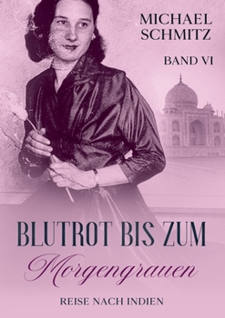 Paperback Blutrot bis zum Morgengrauen: Reise nach Indien [German] Book