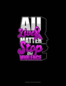 All Lives Matter Stop The Violence: Cornell Notes Notebook