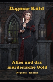 Paperback Alice und das mörderische Gold: Regency - Roman [German] Book