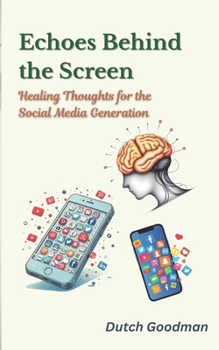 Paperback Echoes Behind the Screen: Healing Thoughts for the Social Media Generation Book