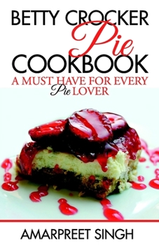 Paperback Betty Crocker Pie Cookbook - Become a Pie and Dessert expert Book