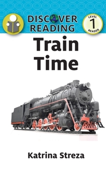 Train Time: Level 1 Reader (Discover Reading)