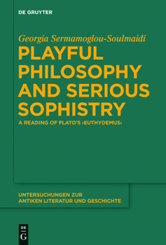 Hardcover Playful Philosophy and Serious Sophistry: A Reading of Plato's Euthydemus Book