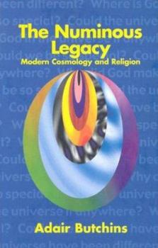 Hardcover The Numinous Legacy: Modern Cosmology and Religion Book