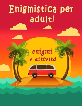 Enigmistica per adulti: Libro Enigmi – Trovare le parole, Sudoku, Labirinti, Parola Scramble e pagine da colorare con soluzioni per migliorare la tua ... e accendere la creatività