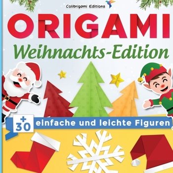Paperback Origami Weihnachts-Edition: +30 einfache und leichte Figuren: Origami-Buch für Kinder und Erwachsene avec Faltanleitungen Schritt für Schritt erklärt [German] Book