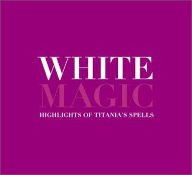 Hardcover White Magic: Highlights of Titania's Spells Book