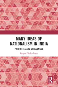 Many Ideas of Nationalism in India: Priorities and Challenges