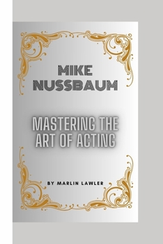 Paperback Mike Nussbaum: Mastering the Art of Acting Book