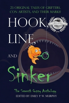 Hook, Line, and Sinker: The Seventh Guppy Anthology