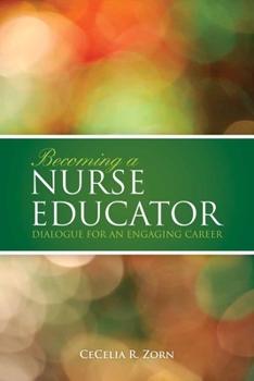 Paperback Becoming a Nurse Educator: Dialogue for an Engaging Career: Dialogue for an Engaging Career Book