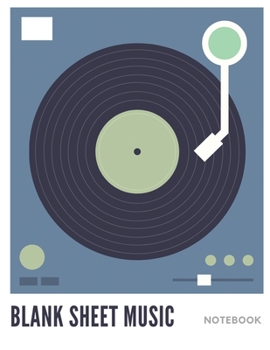 Blank Sheet Music Notebook: Music Manuscript Staff Paper for Musicians