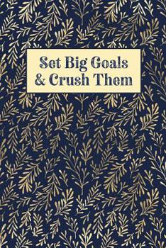 Set Big Goals And Crush Them: Graph Paper Notebook, 6x9 Inch, 120 pages