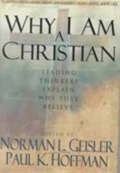 Hardcover Why I Am a Christian: Leading Thinkers Explain Why They Believe Book