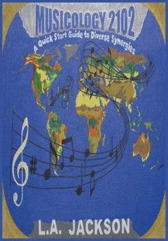 Paperback Musicology 2102: A Quick Start Guide To Diverse Synergies Book
