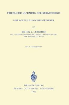Paperback Friedliche Nutzung Der Kernenergie: Ihre Vorteile Und Ihre Gefahren [German] Book