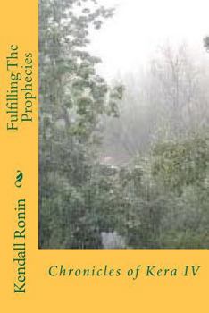 Paperback Fulfilling The Prophecies: Book Four of the Keran Chronicles Book