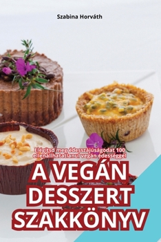 Paperback A Vegán Desszert Szakkönyv [Hungarian] Book