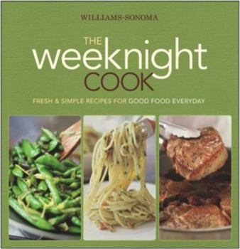 Ring-bound Williams-Sonoma the Weeknight Cook: Fresh & Simple Recipes for Good Food Everyday Book