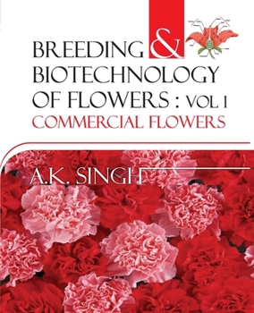 Paperback Breeding And Biotechnology Of Flowers: Vol.01: Commercial Flowers Book