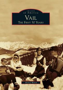 Vail: The First 50 Years (Images of America: Colorado) - Book  of the Images of America: Colorado