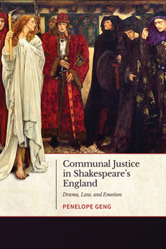 Hardcover Communal Justice in Shakespeare's England: Drama, Law, and Emotion Book