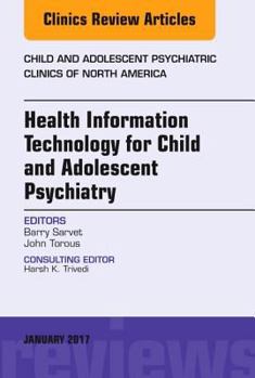 Hardcover Health Information Technology for Child and Adolescent Psychiatry, an Issue of Child and Adolescent Psychiatric Clinics of North America: Volume 26-1 Book