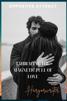 Paperback Opposites Attract Embracing the Magnetic Pull of Love: Discovering Unity in Diversity Book