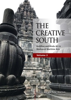 Paperback The Creative South: Buddhist and Hindu Art in Mediaeval Maritime Asia, volume 2 Book