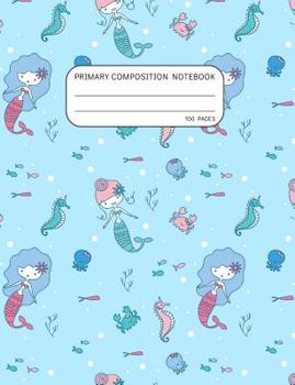 Primary Composition Book: kindergarten Story Journal with Half Blank Picture Box and Dotted Midline - Pretty Blue Mermaid