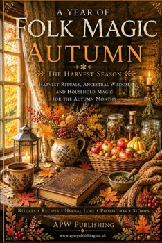 A YEAR OF FOLK MAGIC: Autumn: The Harvest Season