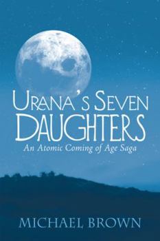 Paperback Urana's Seven Daughters: An Atomic Coming of Age Saga Book