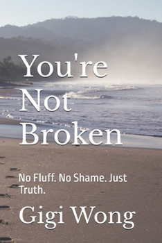 You're Not Broken: No Fluff. No Shame. Just Truth.
