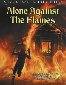 Paperback Alone Against the Flames: A Solo Adventure for the Call of Cthulhu 7th Ed. Quick-Start Rules Book